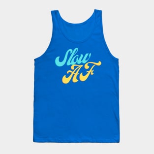 Slow AF Tank Top